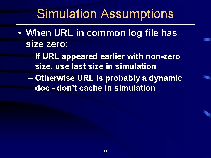Simulation Assumptions • When URL in common log file has size zero: – If
