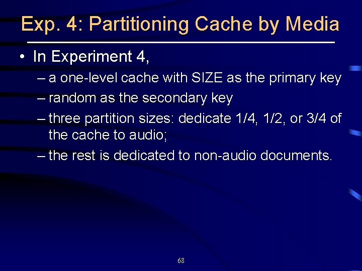 Exp. 4: Partitioning Cache by Media • In Experiment 4, – a one-level cache