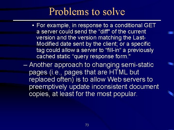 Problems to solve • For example, in response to a conditional GET a server