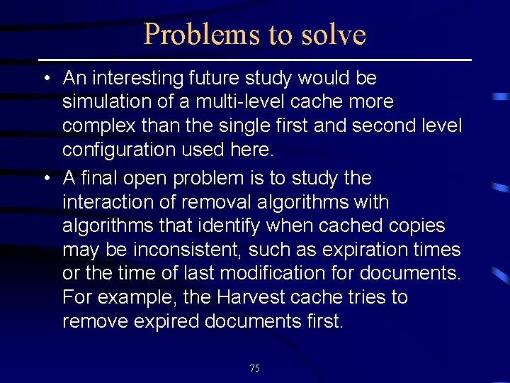 Problems to solve • An interesting future study would be simulation of a multi-level