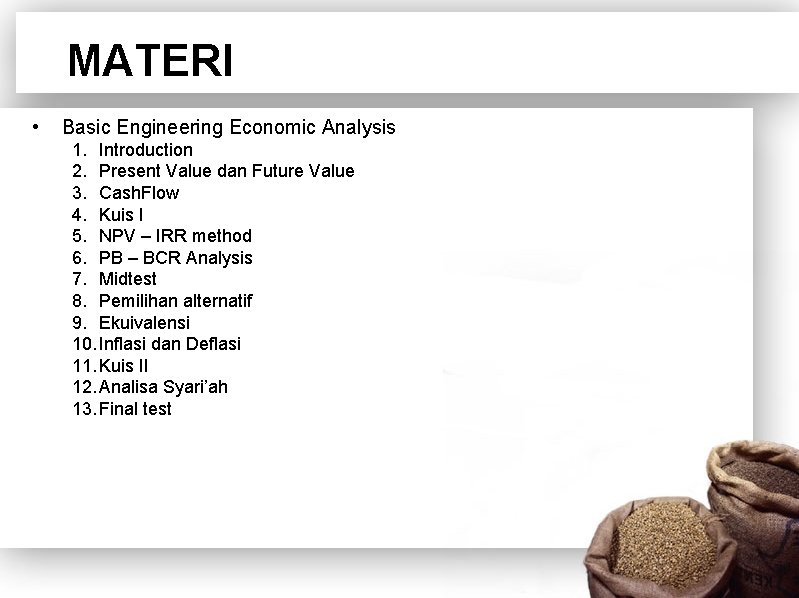 MATERI • Basic Engineering Economic Analysis 1. Introduction 2. Present Value dan Future Value