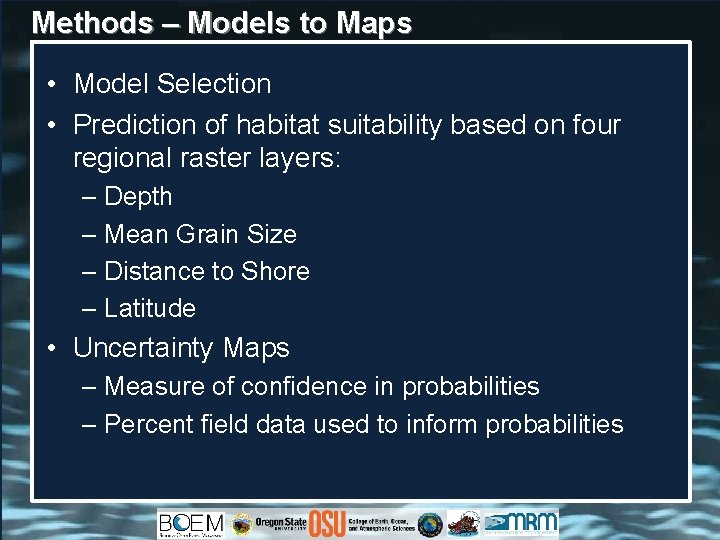 Methods – Models to Maps • Model Selection • Prediction of habitat suitability based