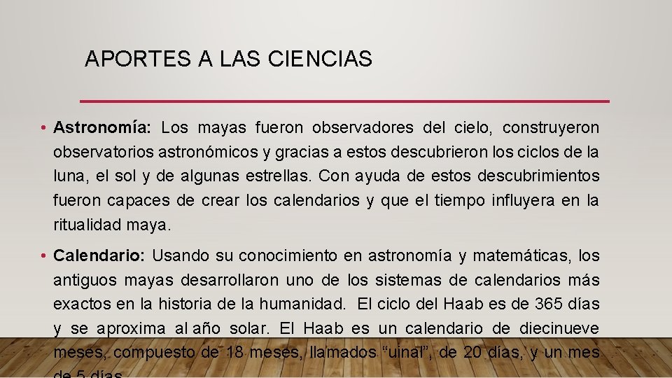 APORTES A LAS CIENCIAS • Astronomía: Los mayas fueron observadores del cielo, construyeron observatorios