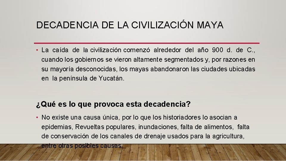 DECADENCIA DE LA CIVILIZACIÓN MAYA • La caída de la civilización comenzó alrededor del