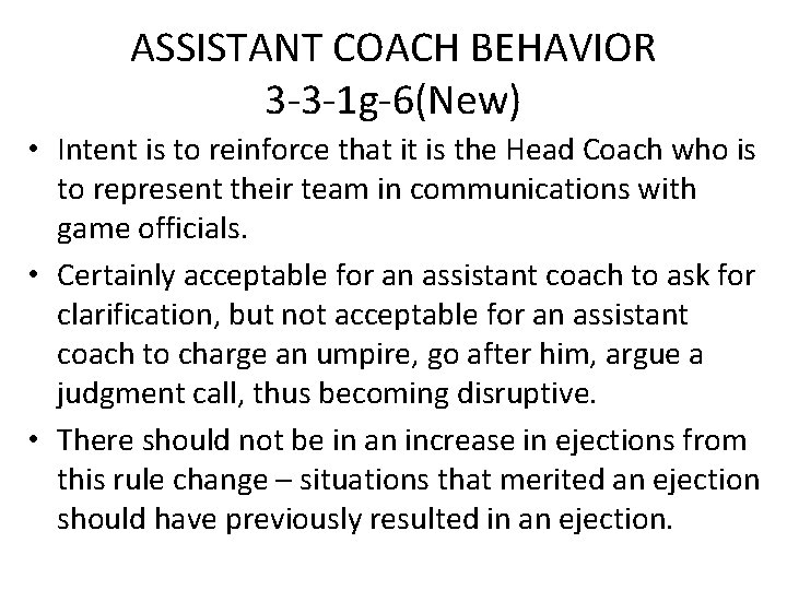 ASSISTANT COACH BEHAVIOR 3 -3 -1 g-6(New) • Intent is to reinforce that it