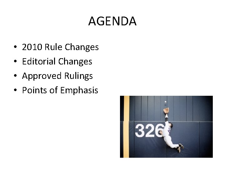 AGENDA • • 2010 Rule Changes Editorial Changes Approved Rulings Points of Emphasis 