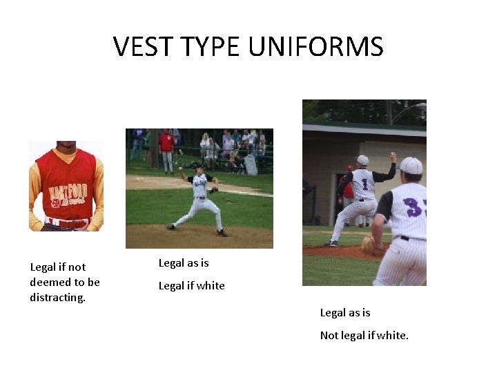 VEST TYPE UNIFORMS Legal if not deemed to be distracting. Legal as is Legal