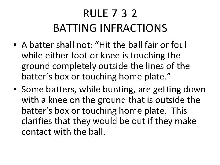 RULE 7 -3 -2 BATTING INFRACTIONS • A batter shall not: “Hit the ball