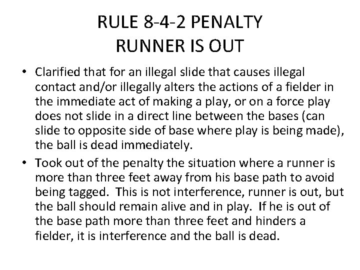 RULE 8 -4 -2 PENALTY RUNNER IS OUT • Clarified that for an illegal