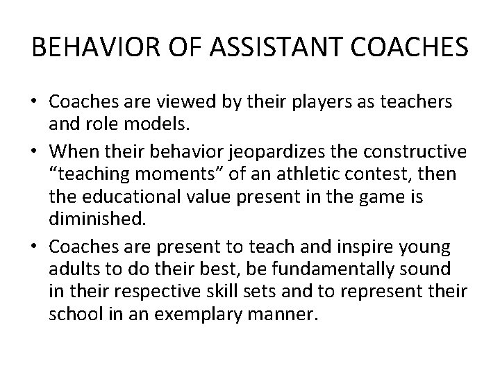 BEHAVIOR OF ASSISTANT COACHES • Coaches are viewed by their players as teachers and