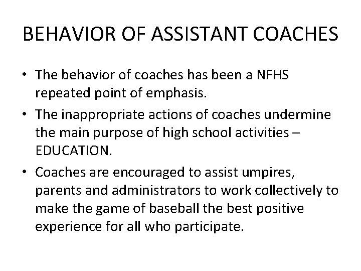 BEHAVIOR OF ASSISTANT COACHES • The behavior of coaches has been a NFHS repeated