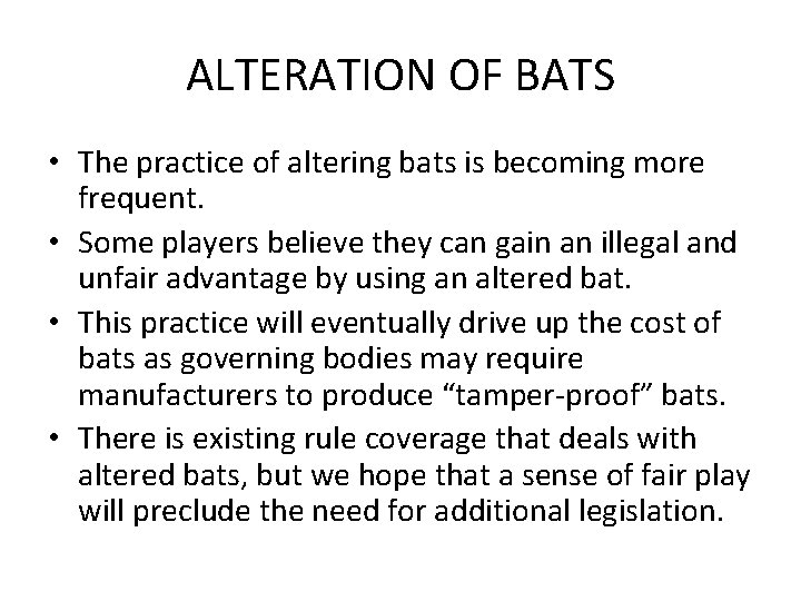 ALTERATION OF BATS • The practice of altering bats is becoming more frequent. •