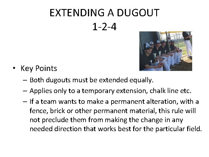 EXTENDING A DUGOUT 1 -2 -4 • Key Points – Both dugouts must be