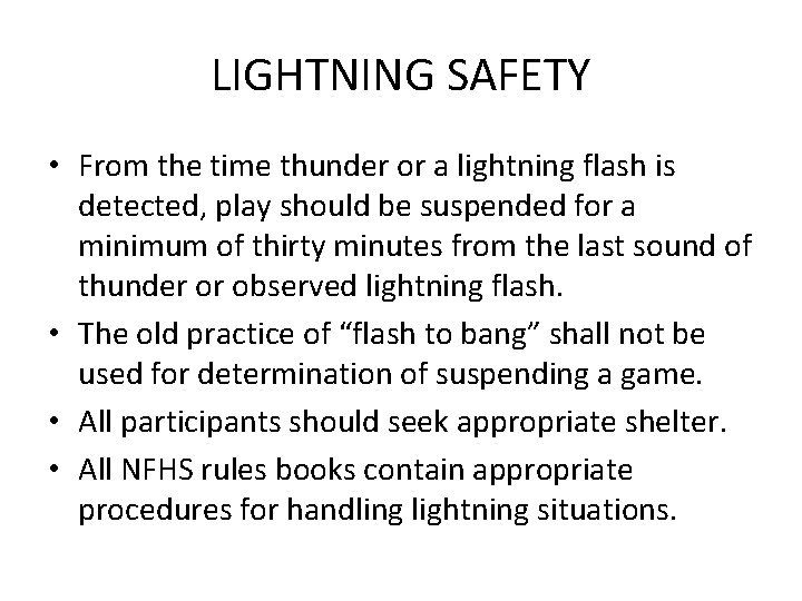 LIGHTNING SAFETY • From the time thunder or a lightning flash is detected, play