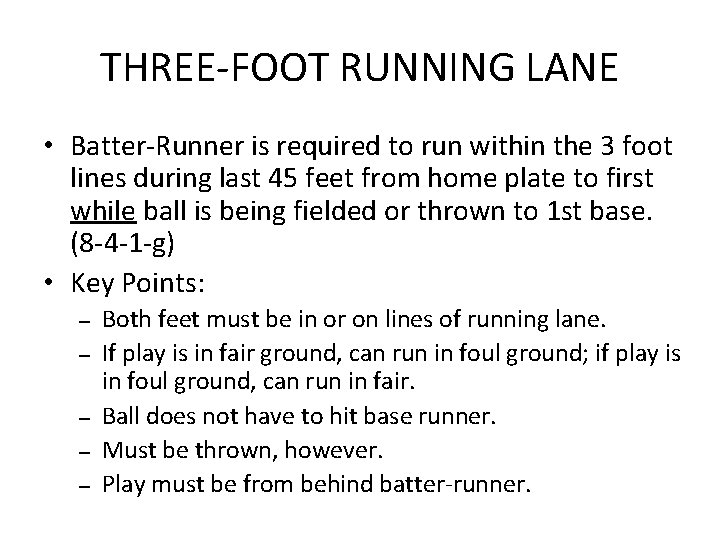 THREE-FOOT RUNNING LANE • Batter-Runner is required to run within the 3 foot lines
