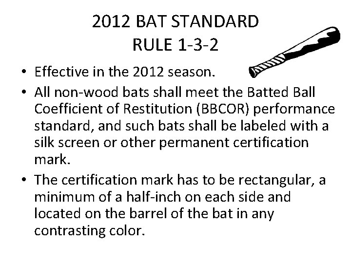 2012 BAT STANDARD RULE 1 -3 -2 • Effective in the 2012 season. •