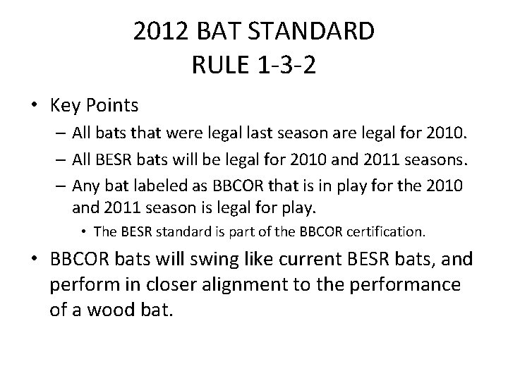 2012 BAT STANDARD RULE 1 -3 -2 • Key Points – All bats that