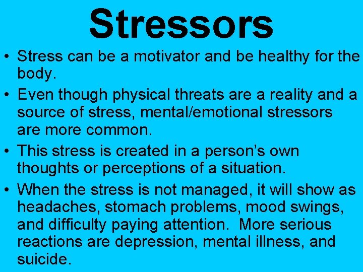 Stressors • Stress can be a motivator and be healthy for the body. •