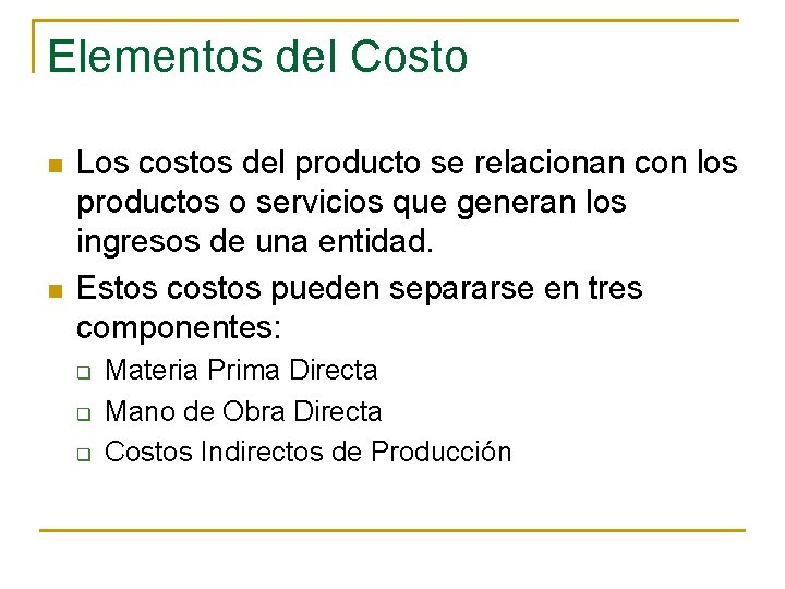 Elementos del Costo n n Los costos del producto se relacionan con los productos