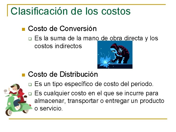 Clasificación de los costos n Costo de Conversión q n Es la suma de