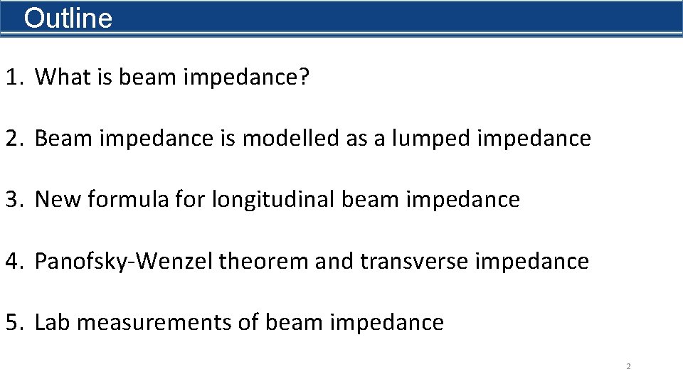 Outline 1. What is beam impedance? 2. Beam impedance is modelled as a lumped