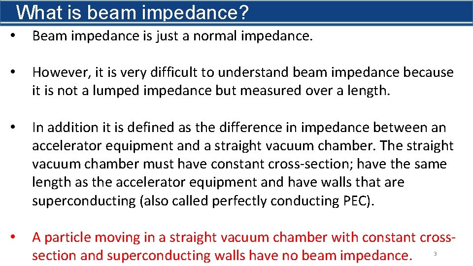 What is beam impedance? • Beam impedance is just a normal impedance. • However,