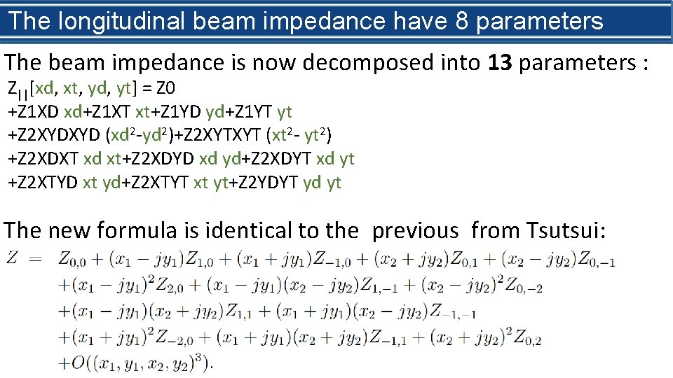 What is beam impedance? The longitudinal impedance have 8 parameters The beam impedance is