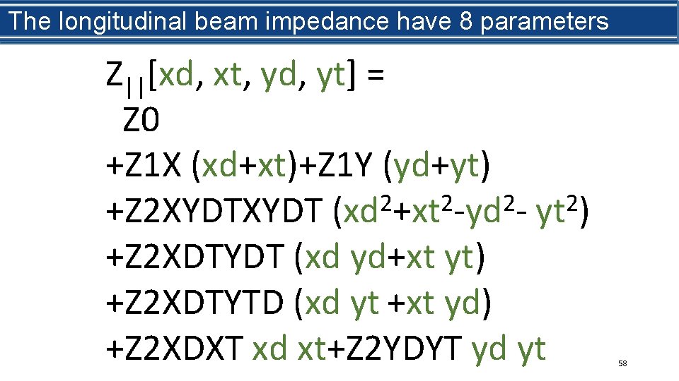 What is beam impedance? The longitudinal impedance have 8 parameters Z||[xd, xt, yd, yt]