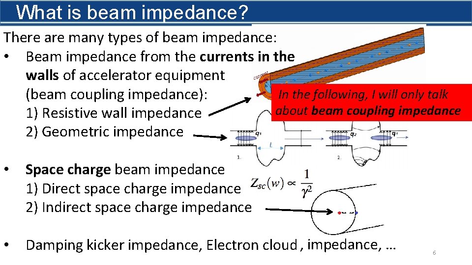What is beam impedance? There are many types of beam impedance: • Beam impedance