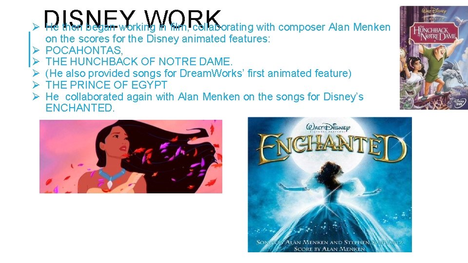 DISNEY WORK Ø He then began working in film, collaborating with composer Alan Menken