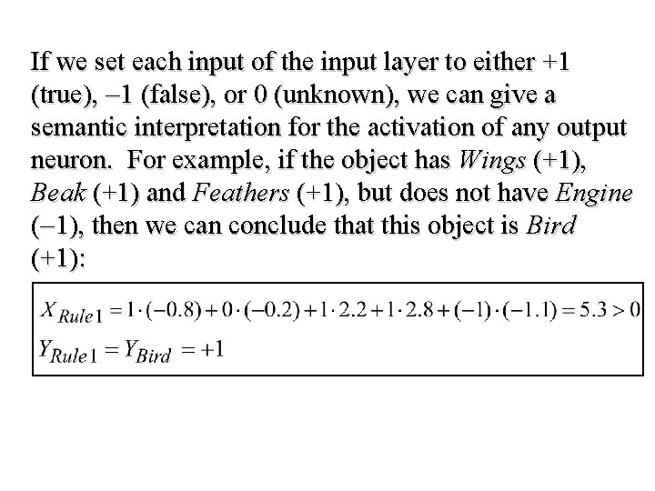 If we set each input of the input layer to either +1 (true), 1