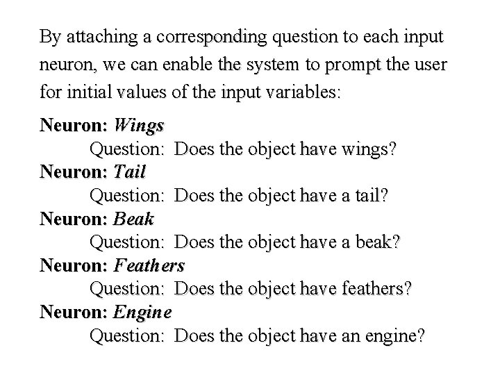 By attaching a corresponding question to each input neuron, we can enable the system