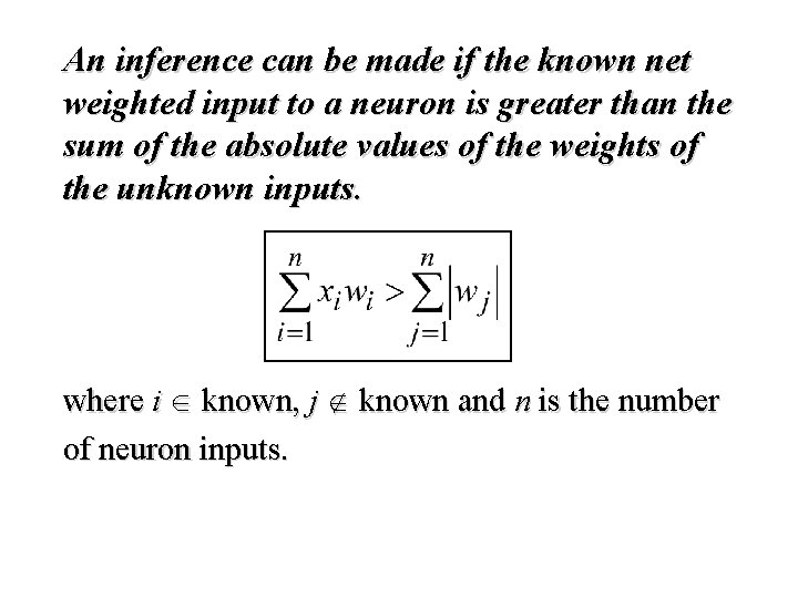 An inference can be made if the known net weighted input to a neuron