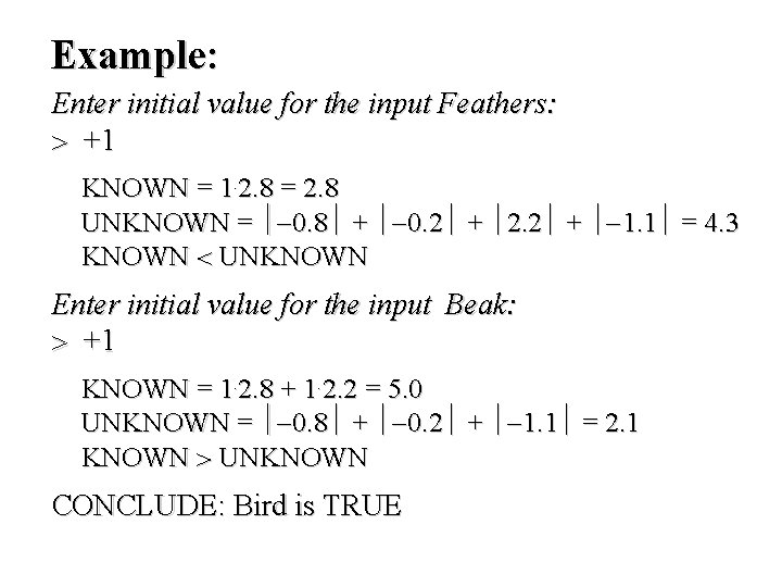 Example: Enter initial value for the input Feathers: +1 KNOWN = 1 2. 8