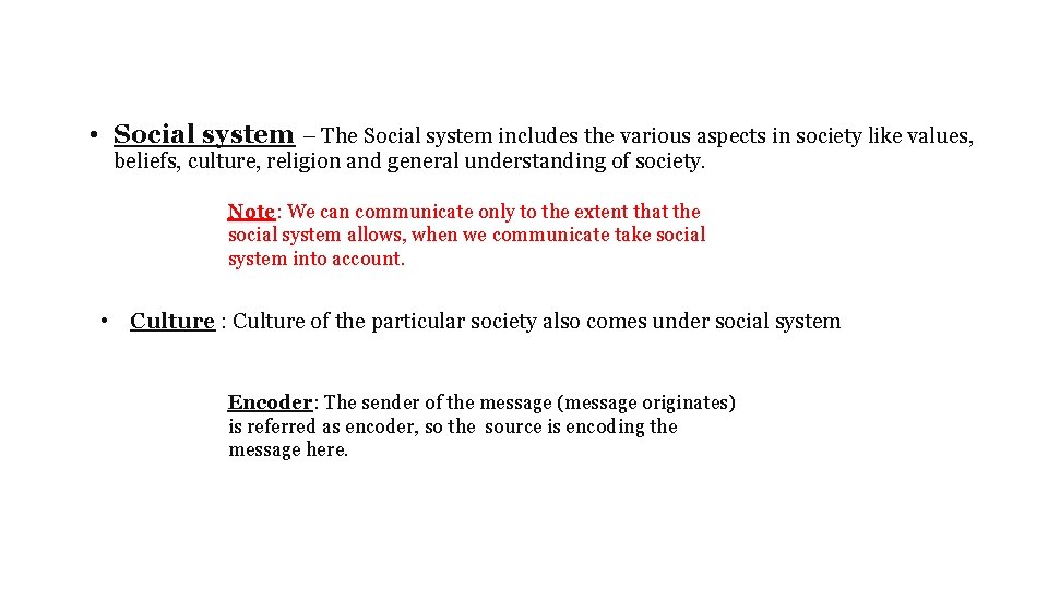  • Social system – The Social system includes the various aspects in society