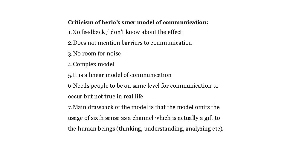 Criticism of berlo’s smcr model of communication: 1. No feedback / don’t know about