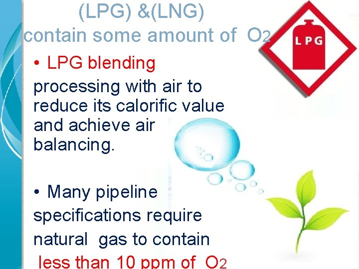 (LPG) &(LNG) contain some amount of O 2 • LPG blending processing with air