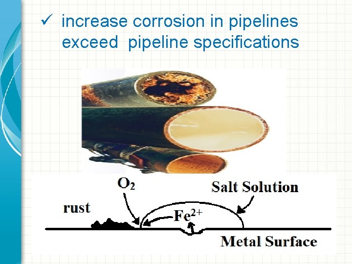 ü increase corrosion in pipelines exceed pipeline specifications 