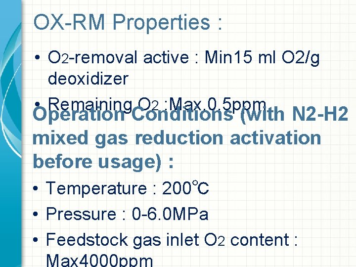 OX-RM Properties : • O 2 -removal active : Min 15 ml O 2/g