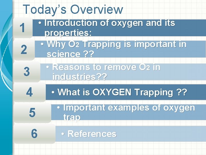 Today’s Overview • Introduction of oxygen and its 1 properties: • Why O 2