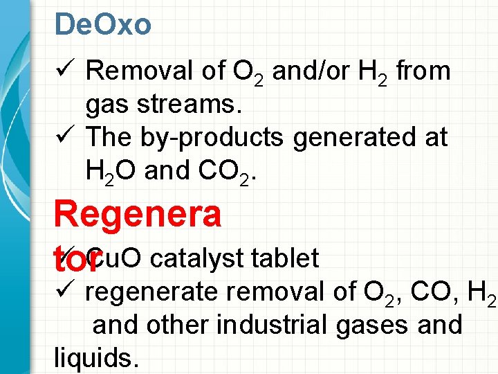 De. Oxo ü Removal of O 2 and/or H 2 from gas streams. ü