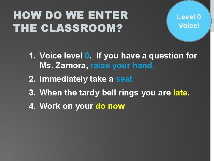 HOW DO WE ENTER THE CLASSROOM? Level 0 Voice! 1. Voice level 0. If