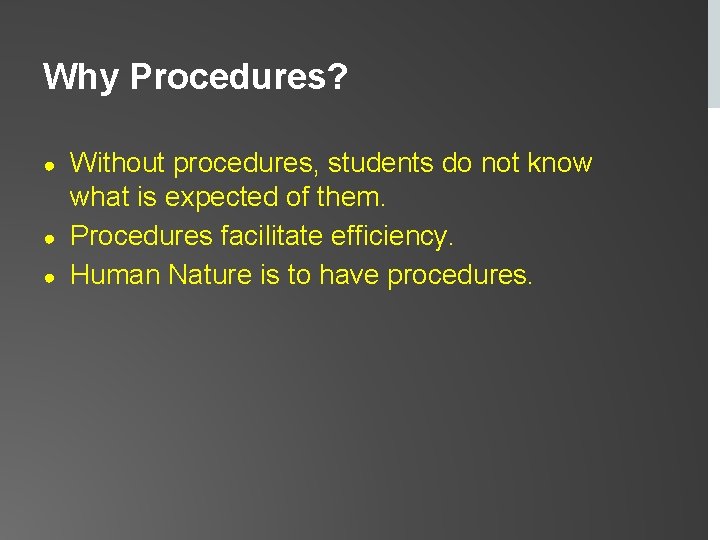 Why Procedures? ● ● ● Without procedures, students do not know what is expected