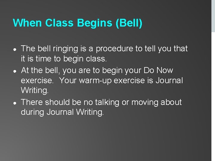 When Class Begins (Bell) ● ● ● The bell ringing is a procedure to