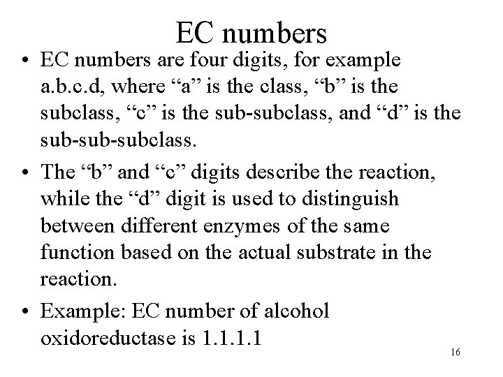 EC numbers • EC numbers are four digits, for example a. b. c. d,