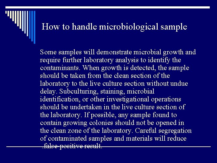 How to handle microbiological sample Some samples will demonstrate microbial growth and require further