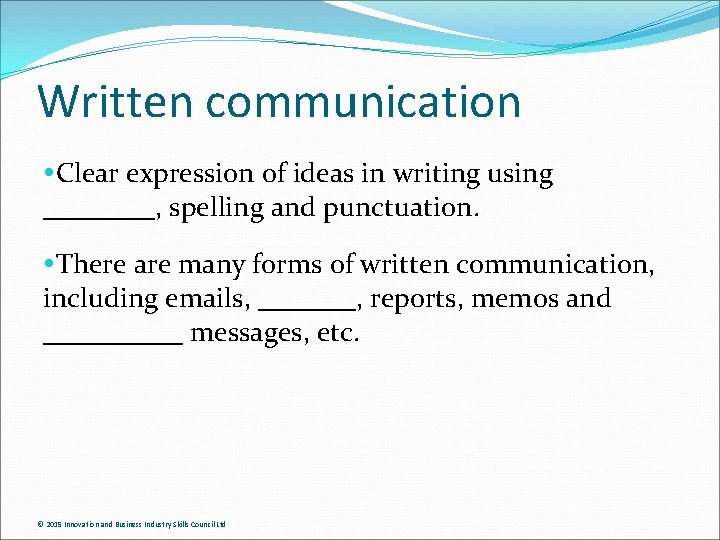 Written communication Clear expression of ideas in writing using ____, spelling and punctuation. There