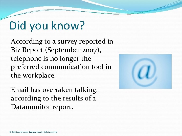 Did you know? According to a survey reported in Biz Report (September 2007), telephone