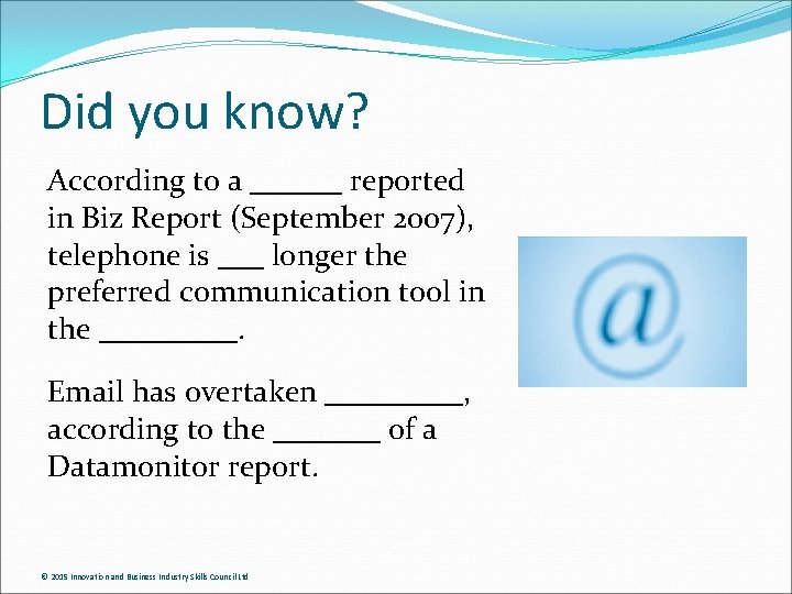 Did you know? According to a ______ reported in Biz Report (September 2007), telephone