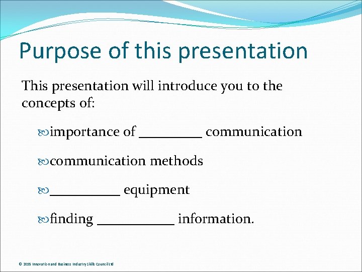 Purpose of this presentation This presentation will introduce you to the concepts of: importance